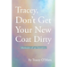 Tracey, Don't Get Your New Coat Dirty: Memoirs of an Intuitive