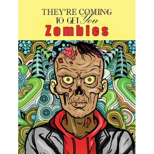 Zombies, They're Coming To Get You: Adult Coloring Book - Hardcover