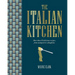 The Italian Kitchen: More Than 80 Delicious Recipes, from Antipasti to Zabaglione