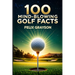 100 Mind-Blowing Golf Facts: 100 Epic Stories from Golf's Most Unbelievable Moments