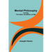 Mental Philosophy: Including the Intellect, Sensibilities, and Will
