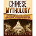 Chinese Mythology: A Captivating Guide to Chinese Folklore Including Fairy Tales, Myths, and Legends from Ancient China