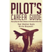 Pilot's Career Guide: Step by Step Learn How to Become an International Airline Pilot