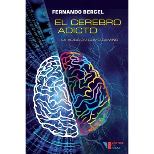 El cerebro adicto: La adicción como camino