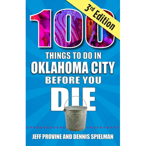100 Things to Do in Oklahoma City Before You Die, 3rd Edition