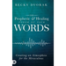 The Prophetic and Healing Power of Your Words