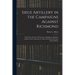 Siege Artillery in the Campaigns Against Richmond: With Notes On the 15-Inch Gun, Including an Algebraic Analysis of the Trajectory of a Shot in Its R