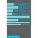 Commodity Market Trading and Investment: A Practitioners Guide to the Markets