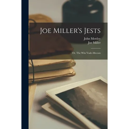 Joe Miller's Jests: or, The Wits Vade-mecum