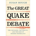 The Great Quake Debate: The Crusader, the Skeptic, and the Rise of Modern Seismology