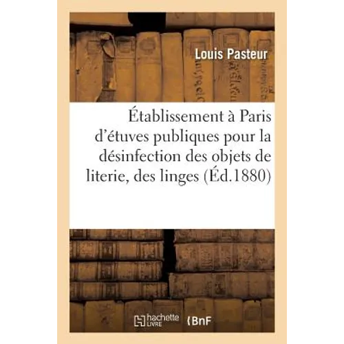 Établissement À Paris d'Étuves Publiques Pour La Désinfection Des Objets de Literie Et Des Linges: Qui Ont Été En Contact Avec Des Personnes Atteintes