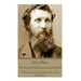 John Muir - The Story of My Boyhood and Youth: "One touch of nature makes the whole world kin."