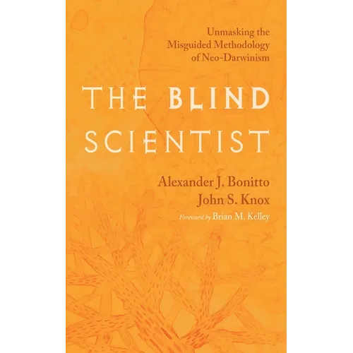 The Blind Scientist: Unmasking the Misguided Methodology of Neo-Darwinism