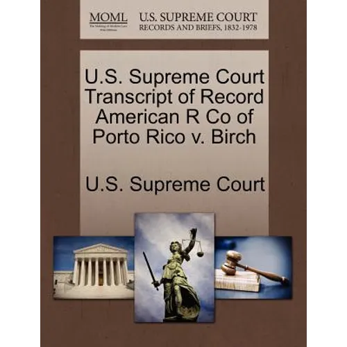 U.S. Supreme Court Transcript of Record American R Co of Porto Rico V. Birch