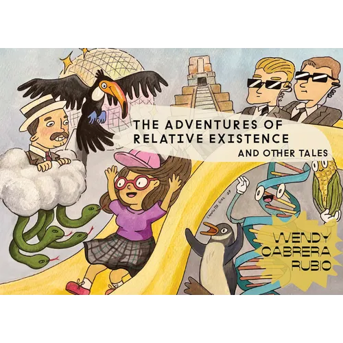 Wendy Cabrera Rubio: The Adventures of Relative Existence and Other Tales