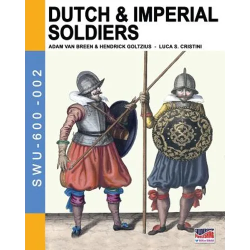 Dutch & Imperial soldiers: By Adam Van Breen & Hendrick Goltzius