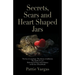 Secrets, Scars and Heart Shaped Jars