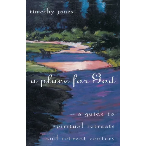 A Place for God: A Guide to Spiritual Retreats and Retreat Centers