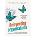 Reinventing Organizations: A Guide to Creating Organizations Inspired by the Next Stage in Human Consciousness