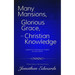 Many Mansions, Glorious Grace, and Christian Knowledge: Three Classic Sermons From Jonathan Edwards Updated to Contemporary English