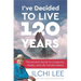 I've Decided to Live 120 Years: The Ancient Secret to Longevity, Vitality, and Life Transformation