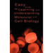 Easy Guide to Learning and Understanding Molecular and Cell Biology