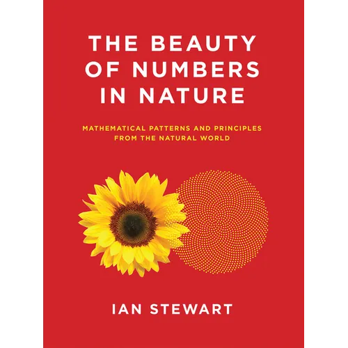 The Beauty of Numbers in Nature: Mathematical Patterns and Principles from the Natural World