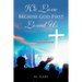 We Love Because God First Loved Us: "Living According to Biblical Principles of Relationship"