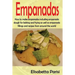 Empanadas: How to make empanadas including empanada dough for baking and frying as well as empanada fillings and recipes from around the world