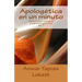 Apologética en un minuto: Respuestas cortas a preguntas precisas