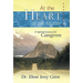 At the Heart of the Matter: A Spiritual Journey for Caregivers
