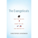 The Evangelicals: What They Believe, Where They Are, and Their Politics