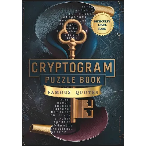 Cryptogram Puzzle Book of Famous Quotes Difficulty Level Hard: Unlock the Mystery: 250 Challenging Cryptogram Puzzles for Brain Teasers and Code Break