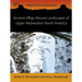 Ancient Effigy Mound Landscapes of Upper Midwestern North America