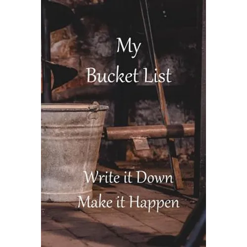 My Bucket List: Write it Down Make it Happen
