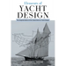 Elements of Yacht Design: The Original Edition of the Classic Book on Yacht Design