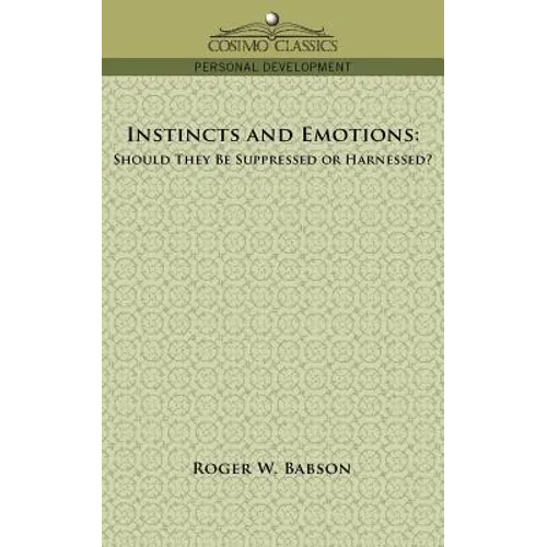 Instincts and Emotions: Should They Be Suppressed or Harnessed?