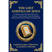 The Lost Gospels of Jesus: The Secret Gospels of Thomas, Mary Magdalene, Philip, and Other Early Christian Writings That Challenge the Bible