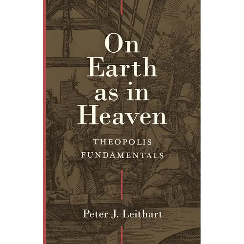 On Earth as in Heaven: Theopolis Fundamentals