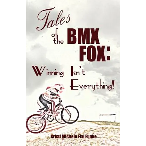 Tales of the BMX Fox: Winning Isn't Everything
