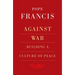 Against War: Building a Culture of Peace