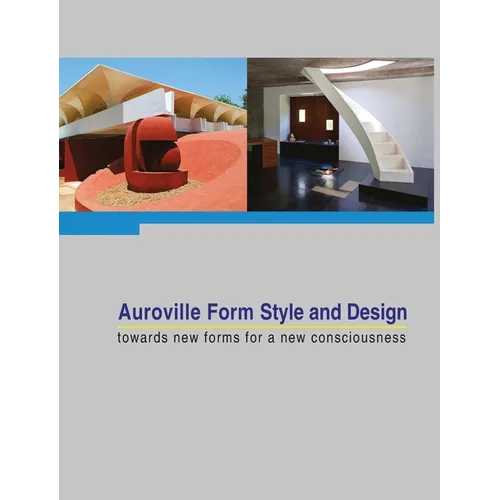 Auroville Form Style and Design: towards new forms for a new consciousness