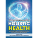The Complete Guide to Holistic Health: Unlocking the Secrets of Biopsychosocial Wellness for Lasting Well-being
