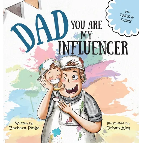 Dad, You Are My Influencer (Dad & Son Edition): A Special Book for My Dad, My Hero, to Celebrate the Father Son Bond and Unconditional Love