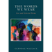 The Words We Wear: New and Selected Poems