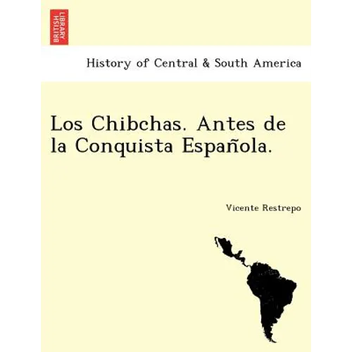 Los Chibchas. Antes de la Conquista Española.