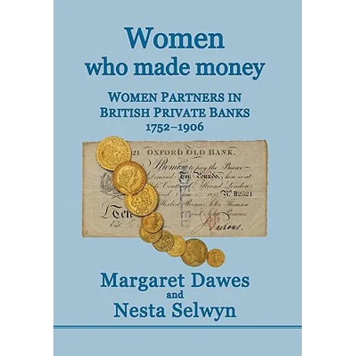 Women Who Made Money: Women Partners in British Private Banks 1752-1906