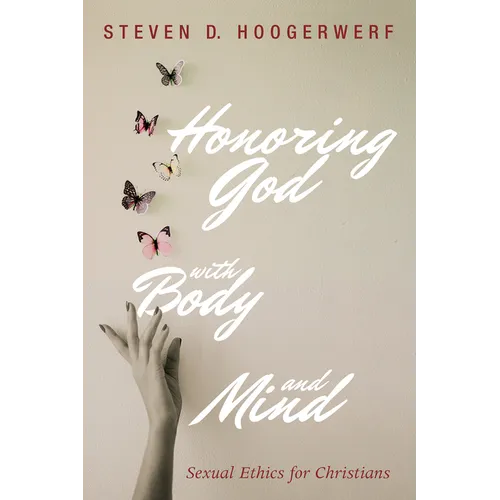 Honoring God with Body and Mind: Sexual Ethics for Christians