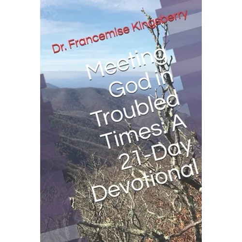 Meeting God in Troubled Times: A 21-Day Devotional