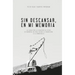 Sin Descansar, En Mi Memoria: La lucha por la Creación de sitios de memoria en Chile desde la transición a la democracia